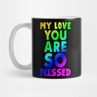 My Love You Are So Missed Costume Gift Mug